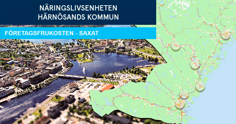 En karta över Västernorrland och texten Näringslivsenheten Härnösands kommun. Företagsfrukosten - Saxat.